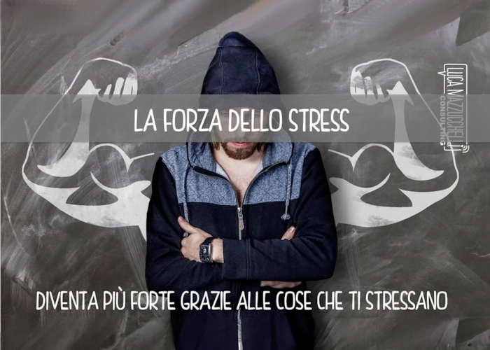 SCARICA La Forza dello Stress – Luca Mazzucchelli