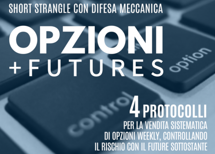 SCARICA Opzioni+Futures: Short Strangle con Difesa Meccanica – Luca Giusti (QTLab)